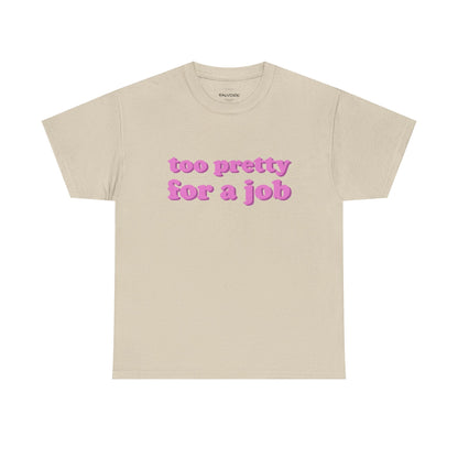 Too Pretty For a Job Tee - Falvore