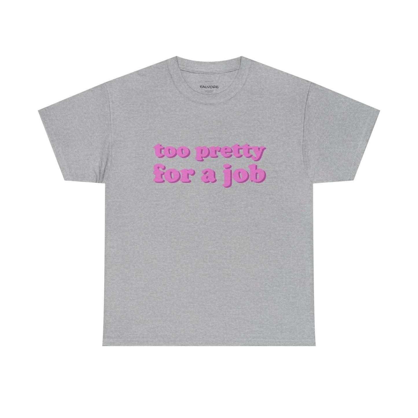 Too Pretty For a Job Tee - Falvore