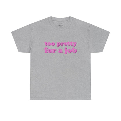 Too Pretty For a Job Tee - Falvore