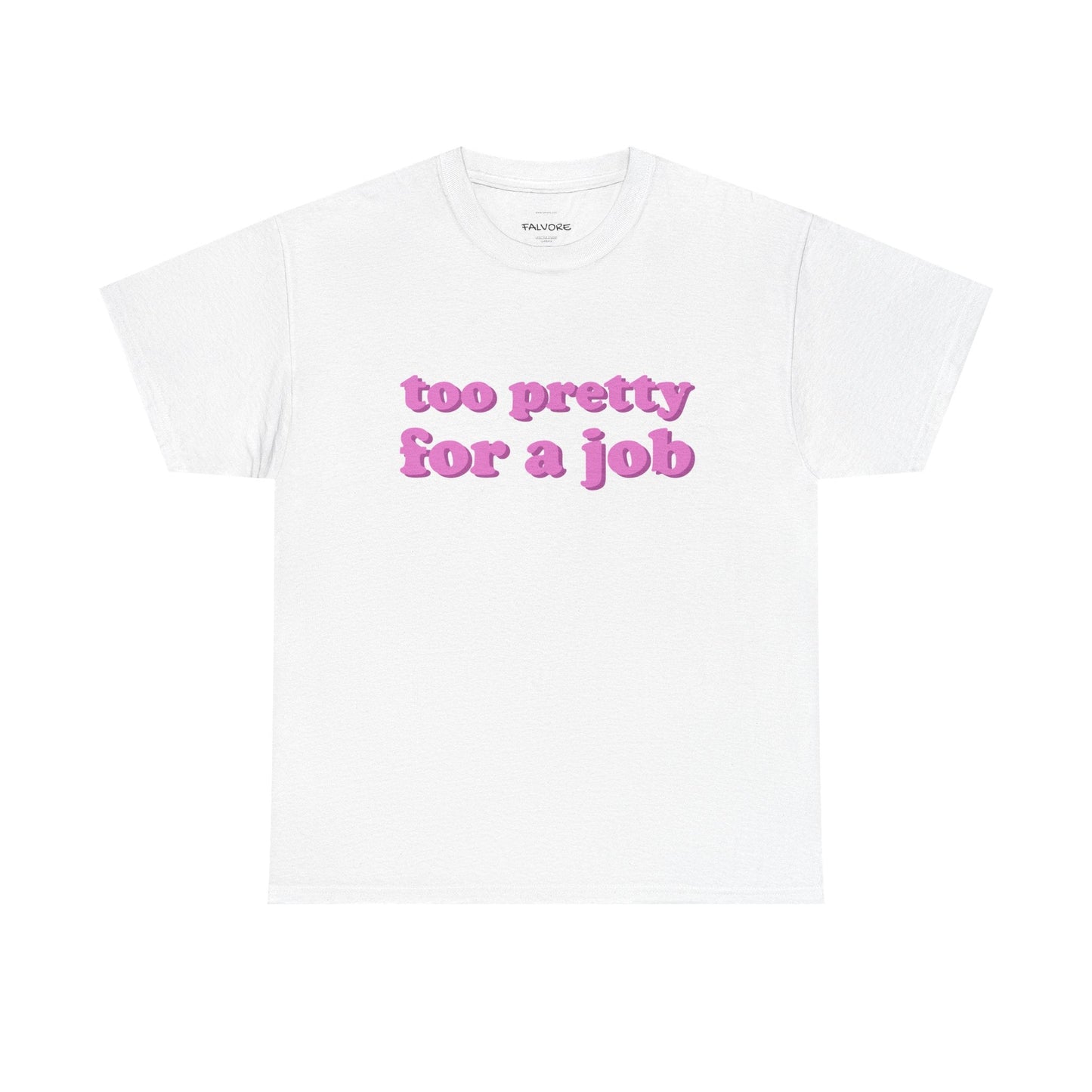 Too Pretty For a Job Tee - Falvore