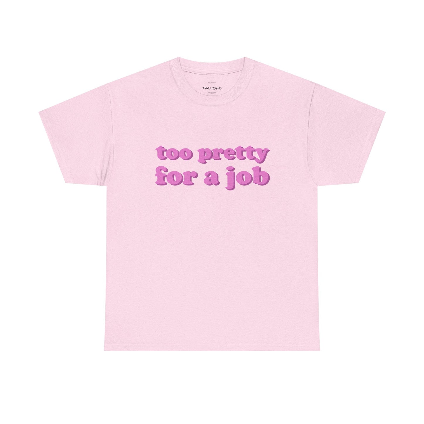 Too Pretty For a Job Tee - Falvore
