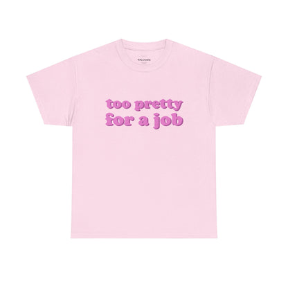 Too Pretty For a Job Tee - Falvore