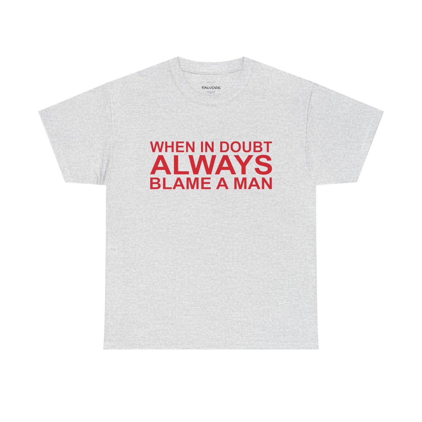 When In Doubt Blame a Man Graphic Tee – Funny Bold Quote Unisex T-Shirt - Falvore