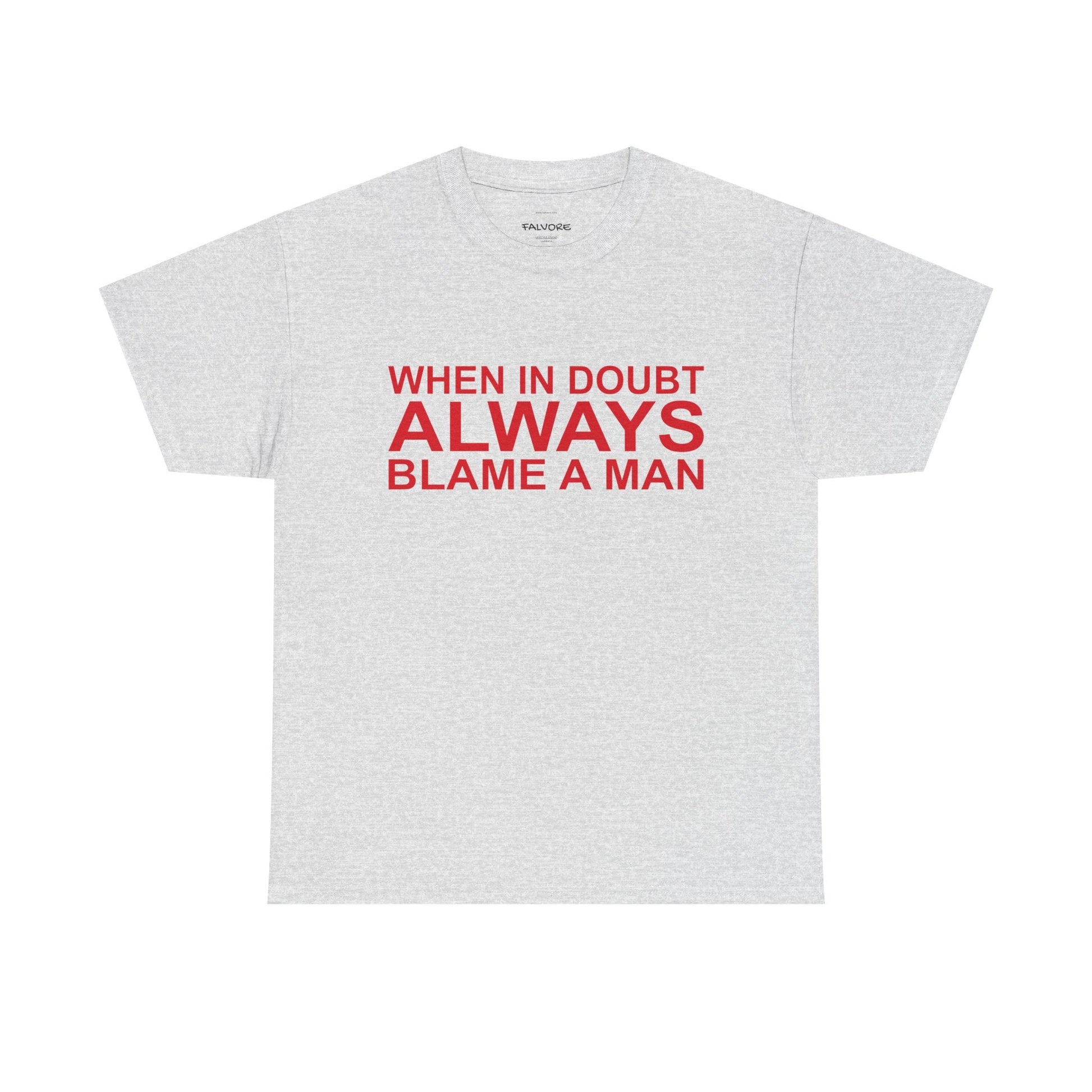 When In Doubt Blame a Man Graphic Tee – Funny Bold Quote Unisex T-Shirt - Falvore