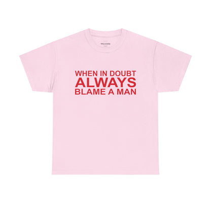 When In Doubt Blame a Man Graphic Tee – Funny Bold Quote Unisex T-Shirt - Falvore