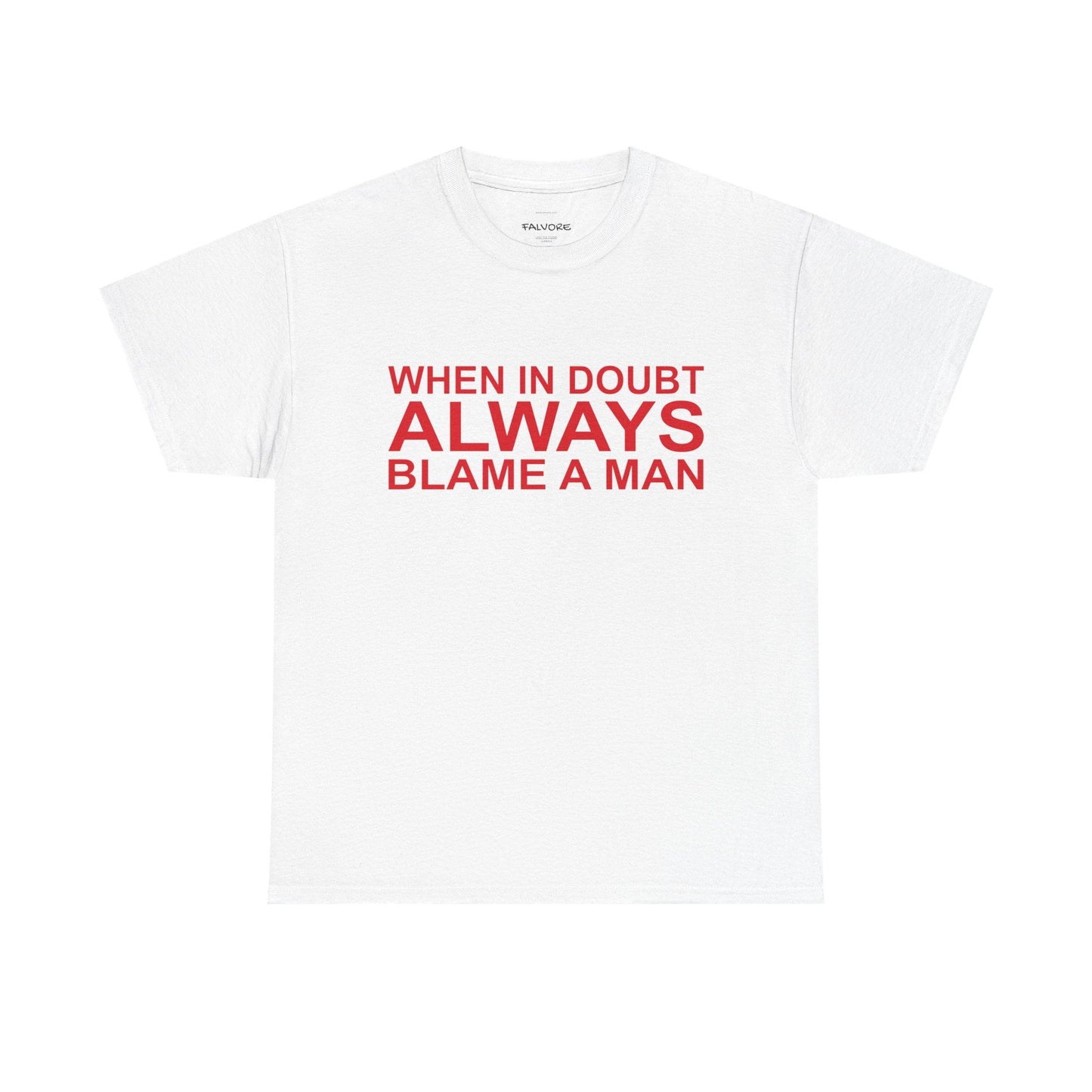 When In Doubt Blame a Man Graphic Tee – Funny Bold Quote Unisex T-Shirt - Falvore