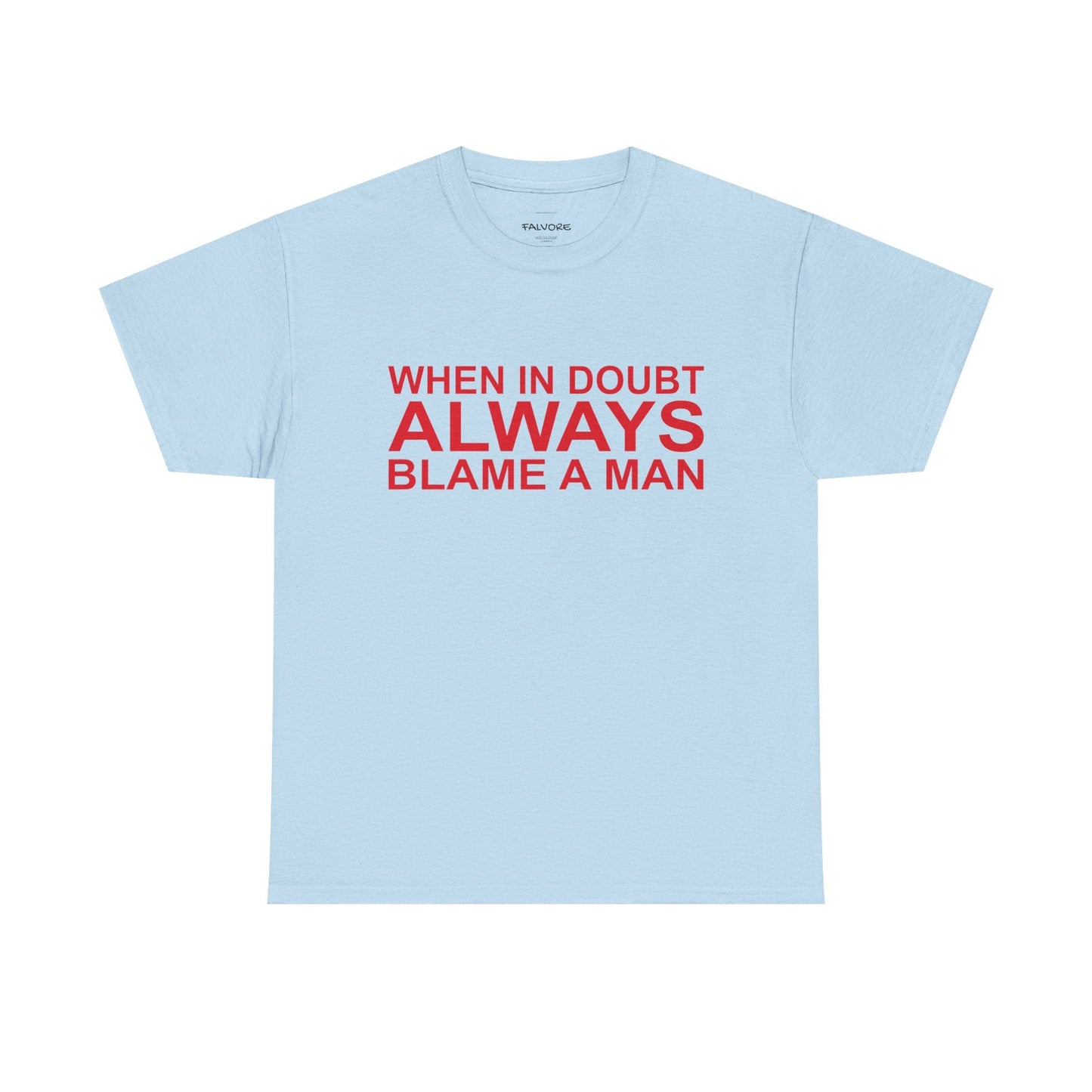 When In Doubt Blame a Man Graphic Tee – Funny Bold Quote Unisex T-Shirt - Falvore
