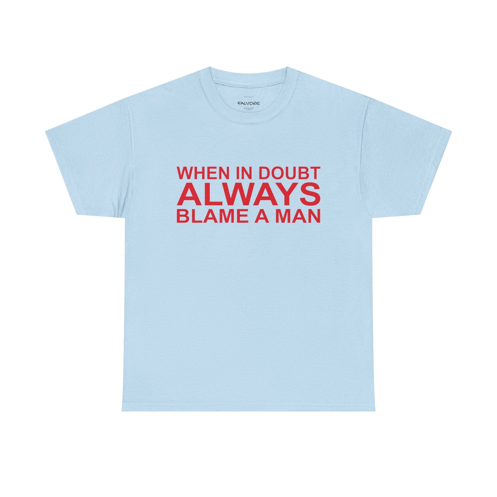 When In Doubt Blame a Man Graphic Tee – Funny Bold Quote Unisex T-Shirt - Falvore