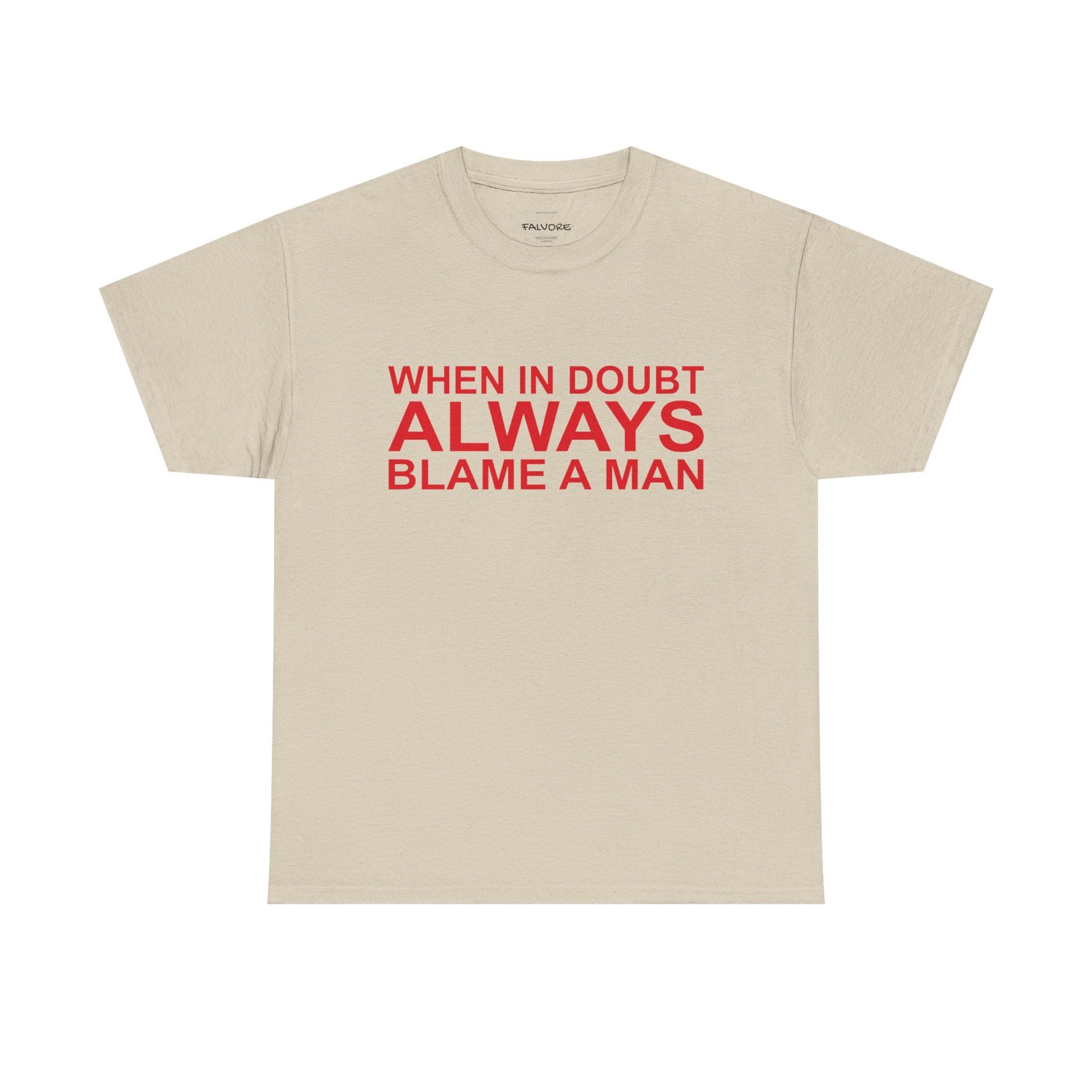 When In Doubt Blame a Man Graphic Tee – Funny Bold Quote Unisex T-Shirt - Falvore