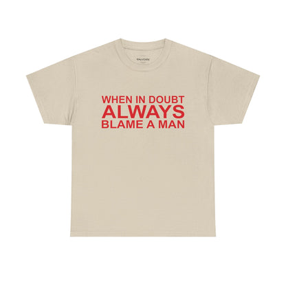When In Doubt Blame a Man Graphic Tee – Funny Bold Quote Unisex T-Shirt - Falvore