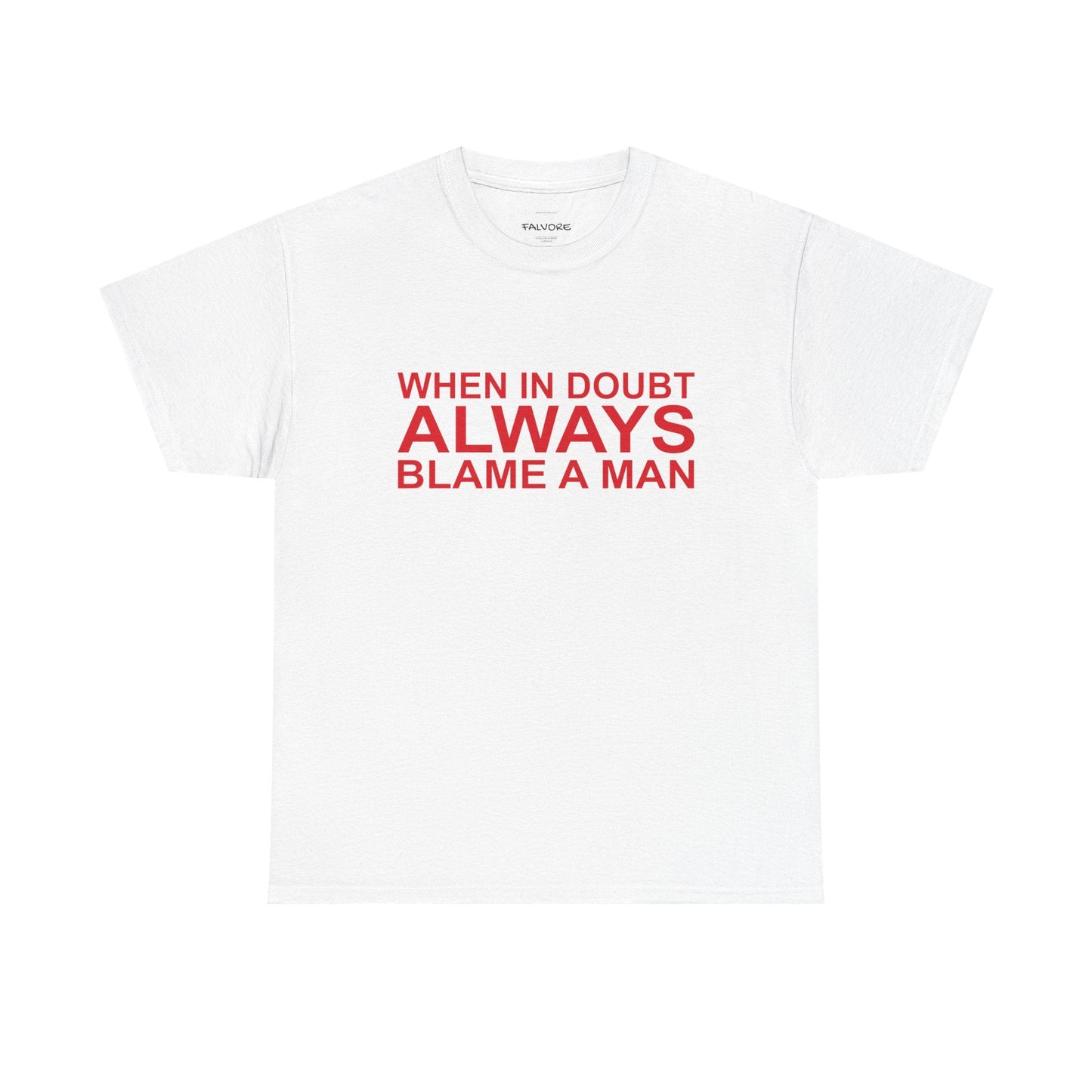 When In Doubt Blame a Man Tee - Falvore