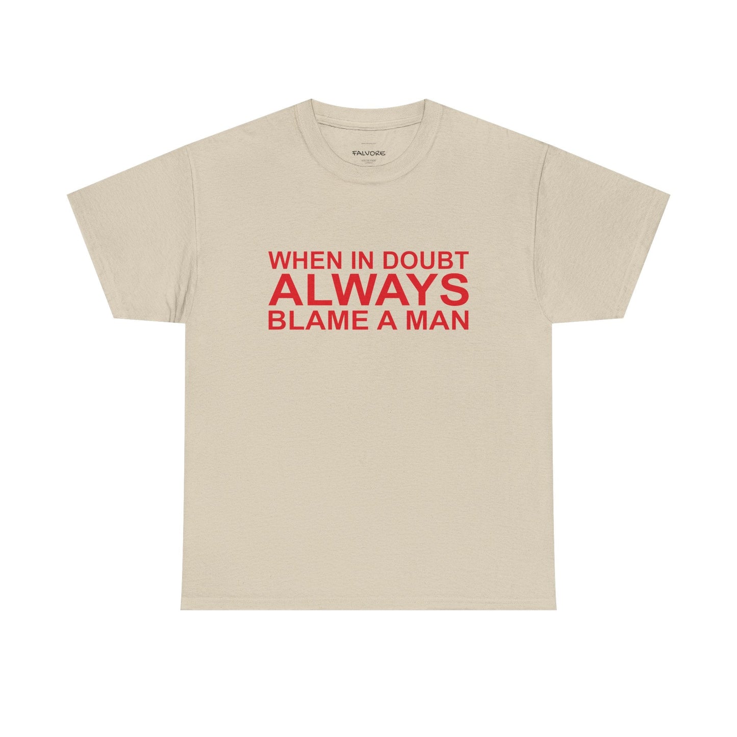 When In Doubt Blame a Man Tee - Falvore