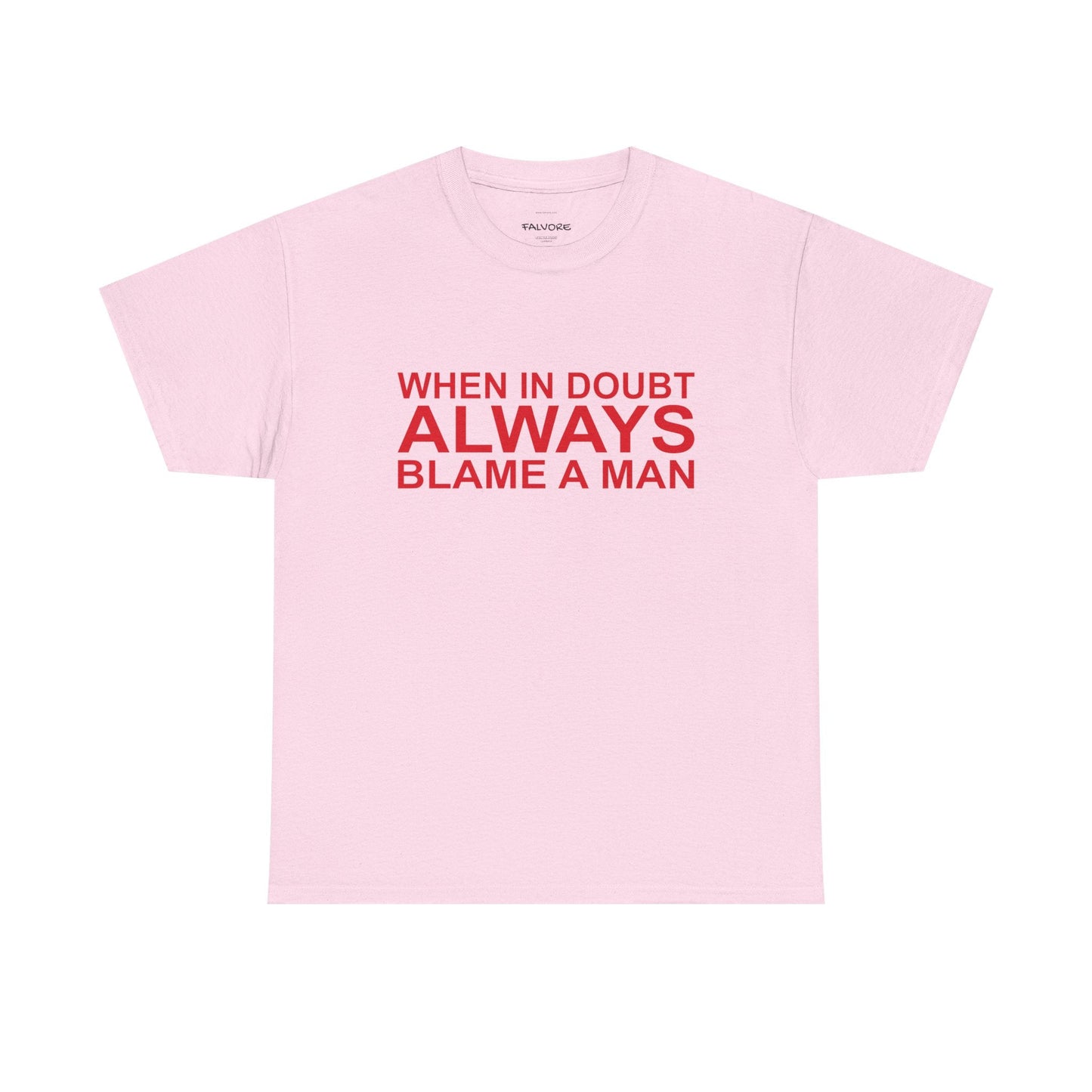 When In Doubt Blame a Man Tee - Falvore